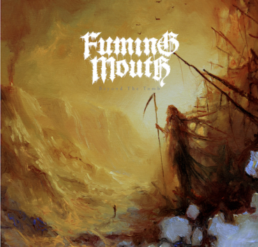 fuming mouth beyond the tomb